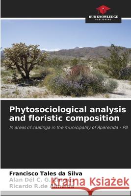 Phytosociological analysis and floristic composition Francisco Tales Da Silva Alan D?l C. G. Chaves Ricardo R. de Almeida 9786207780099