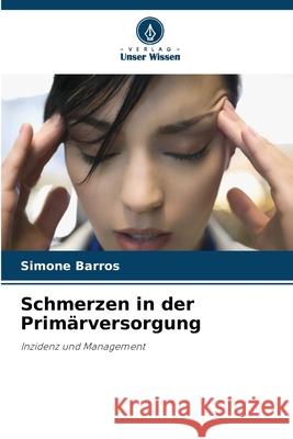 Schmerzen in der Prim?rversorgung Simone Barros 9786207780365
