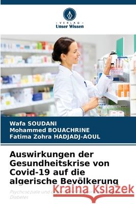 Auswirkungen der Gesundheitskrise von Covid-19 auf die algerische Bev?lkerung Wafa Soudani Mohammed Bouachrine Fatima Zohra Hadjadj-Aoul 9786207780839