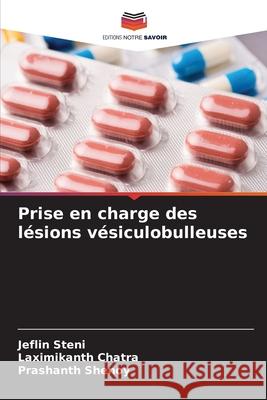 Prise en charge des l?sions v?siculobulleuses Jeflin Steni Laximikanth Chatra Prashanth Shenoy 9786207783793 Editions Notre Savoir