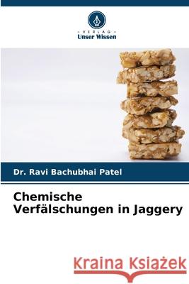 Chemische Verf?lschungen in Jaggery Ravi Bachubhai Patel 9786207784240