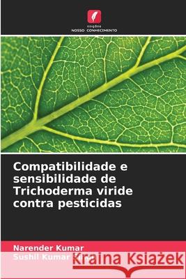 Compatibilidade e sensibilidade de Trichoderma viride contra pesticidas Narender Kumar Sushil Kumar Singh 9786207784462 Edicoes Nosso Conhecimento