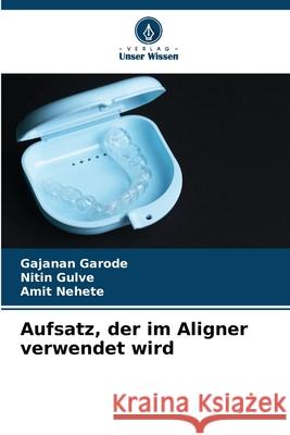 Aufsatz, der im Aligner verwendet wird Gajanan Garode Nitin Gulve Amit Nehete 9786207785216 Verlag Unser Wissen