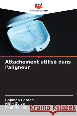 Attachement utilis? dans l'aligneur Gajanan Garode Nitin Gulve Amit Nehete 9786207785230 Editions Notre Savoir