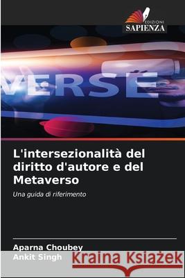 L'intersezionalit? del diritto d'autore e del Metaverso Aparna Choubey Ankit Singh 9786207785308