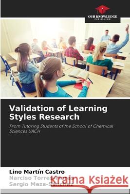 Validation of Learning Styles Research Lino Mart?n Castro Narciso Torres-Flores Sergio Meza-S?nchez 9786207785575