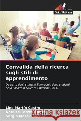 Convalida della ricerca sugli stili di apprendimento Lino Mart?n Castro Narciso Torres-Flores Sergio Meza-S?nchez 9786207785599