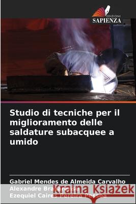 Studio di tecniche per il miglioramento delle saldature subacquee a umido Gabriel Mende Alexandre Bracarense Ezequiel Caire 9786207786206