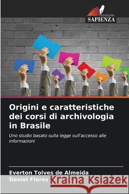 Origini e caratteristiche dei corsi di archivologia in Brasile Everton Tolve Daniel Flores 9786207786442 Edizioni Sapienza