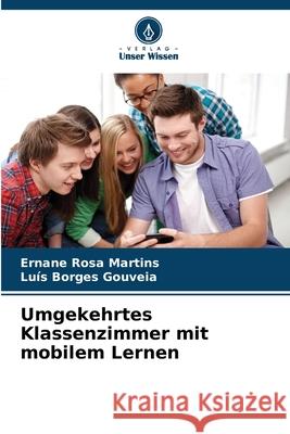 Umgekehrtes Klassenzimmer mit mobilem Lernen Ernane Ros Luis Borge 9786207786893 Verlag Unser Wissen