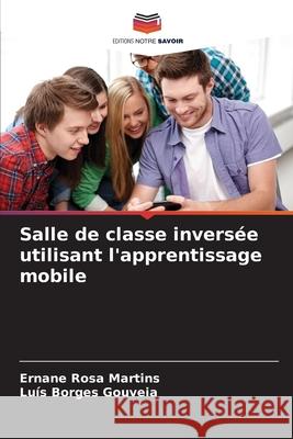 Salle de classe invers?e utilisant l'apprentissage mobile Ernane Ros Luis Borge 9786207786923 Editions Notre Savoir