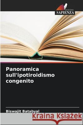 Panoramica sull'ipotiroidismo congenito Biswajit Batabyal 9786207787203