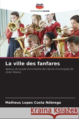 La ville des fanfares Matheus Lopes Costa N?brega 9786207788125