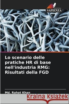 Lo scenario delle pratiche HR di base nell'industria RMG: Risultati della FGD MD Rahat Khan 9786207788422