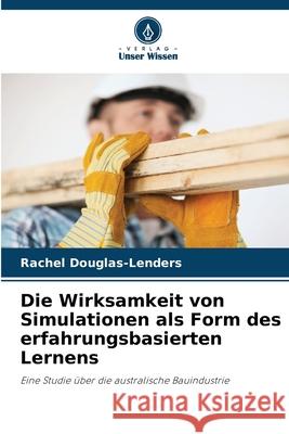 Die Wirksamkeit von Simulationen als Form des erfahrungsbasierten Lernens Rachel Douglas-Lenders 9786207789641