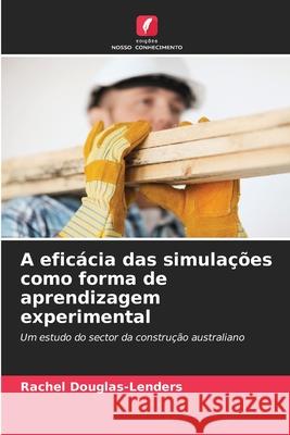 A efic?cia das simula??es como forma de aprendizagem experimental Rachel Douglas-Lenders 9786207789689