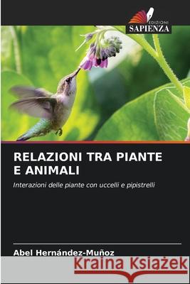 Relazioni Tra Piante E Animali Abel Hern?ndez-Mu?oz 9786207790586 Edizioni Sapienza