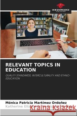 Relevant Topics in Education M?nica Patricia Mart?me Katherine Elizabeth Rodr?gue 9786207791033