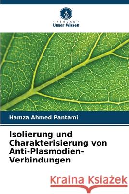 Isolierung und Charakterisierung von Anti-Plasmodien-Verbindungen Hamza Ahmed Pantami 9786207791507