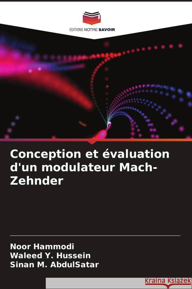 Conception et ?valuation d'un modulateur Mach-Zehnder Noor Hammodi Waleed Y Sinan M 9786207791774