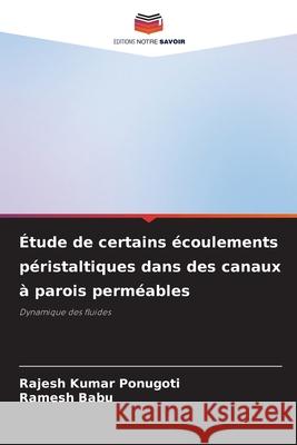 ?tude de certains ?coulements p?ristaltiques dans des canaux ? parois perm?ables Rajesh Kumar Ponugoti Ramesh Babu 9786207791828 Editions Notre Savoir