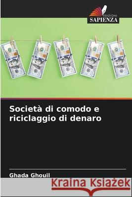 Societ? di comodo e riciclaggio di denaro Ghada Ghouil 9786207792016 Edizioni Sapienza