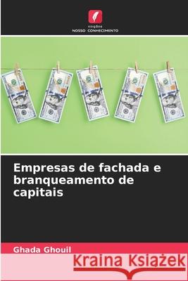 Empresas de fachada e branqueamento de capitais Ghada Ghouil 9786207792023 Edicoes Nosso Conhecimento