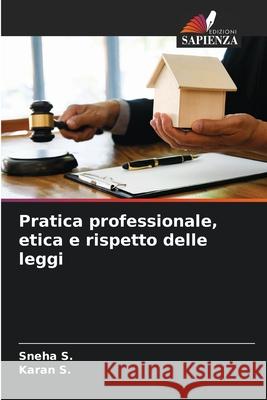 Pratica professionale, etica e rispetto delle leggi Sneha S Karan S 9786207792443 Edizioni Sapienza