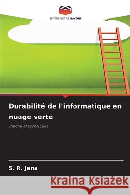 Durabilit? de l'informatique en nuage verte S. R. Jena 9786207792481 Editions Notre Savoir