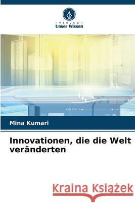 Innovationen, die die Welt ver?nderten Mina Kumari 9786207792603