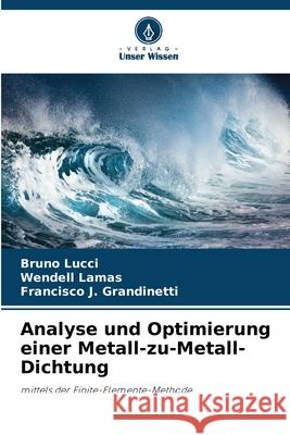 Analyse und Optimierung einer Metall-zu-Metall-Dichtung Bruno Lucci Wendell Lamas Francisco J. Grandinetti 9786207792764