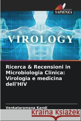 Ricerca & Recensioni in Microbiologia Clinica: Virologia e medicina dell'HIV Venkataramana Kandi 9786207792955