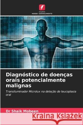 Diagn?stico de doen?as orais potencialmente malignas Shaik Mobeen 9786207793112 Edicoes Nosso Conhecimento