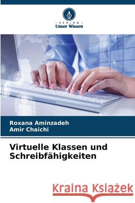 Virtuelle Klassen und Schreibf?higkeiten Roxana Aminzadeh Amir Chaichi 9786207793846