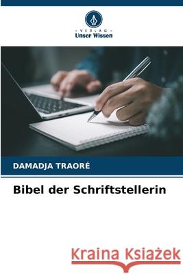 Bibel der Schriftstellerin Damadja Traor? 9786207793969 Verlag Unser Wissen
