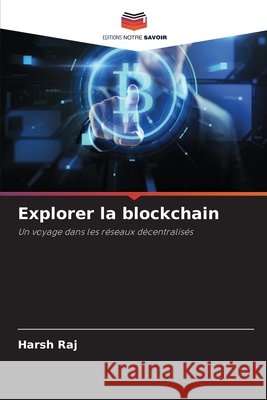 Explorer la blockchain Harsh Raj 9786207796373