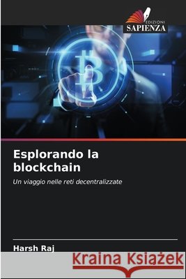 Esplorando la blockchain Harsh Raj 9786207796380