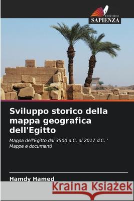 Sviluppo storico della mappa geografica dell'Egitto Hamdy Hamed 9786207796656