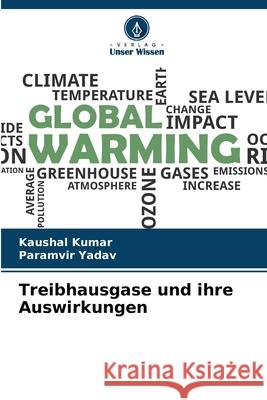 Treibhausgase und ihre Auswirkungen Kaushal Kumar Paramvir Yadav 9786207797042