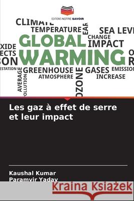 Les gaz ? effet de serre et leur impact Kaushal Kumar Paramvir Yadav 9786207797066