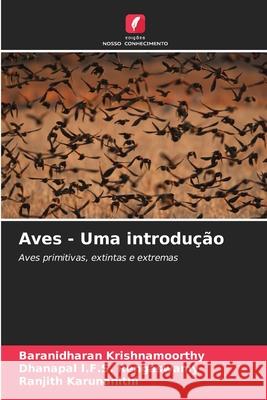 Aves - Uma introdu??o Baranidharan Krishnamoorthy Dhanapal I. F. S. Rengaswamy Ranjith Karunanithi 9786207797370
