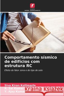 Comportamento s?smico de edif?cios com estrutura RC Siva Kiran Kollimarla R. Sai Kumar Y. Ajay Kumar 9786207797431 Edicoes Nosso Conhecimento