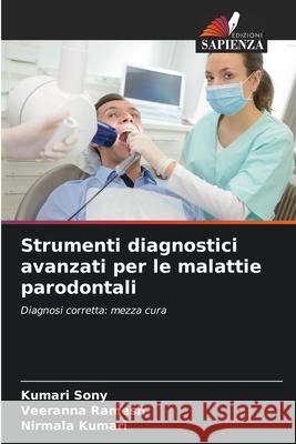 Strumenti diagnostici avanzati per le malattie parodontali Kumari Sony Veeranna Ramesh Nirmala Kumari 9786207798926