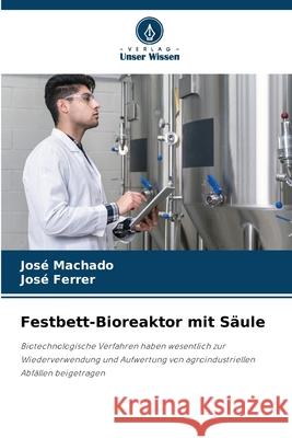 Festbett-Bioreaktor mit S?ule Jos? Machado Jos? Ferrer 9786207800278 Verlag Unser Wissen