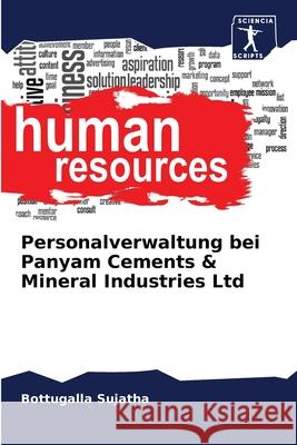 Personalverwaltung bei Panyam Cements & Mineral Industries Ltd Bottugalla Sujatha 9786207800988 Sciencia Scripts