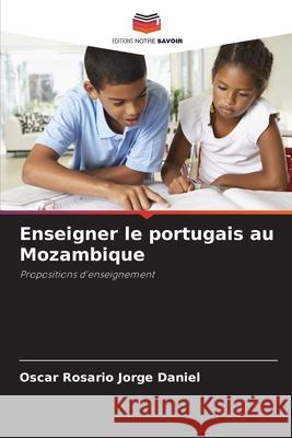 Enseigner le portugais au Mozambique Oscar Rosario Jorge Daniel 9786207801701