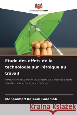 ?tude des effets de la technologie sur l'?thique au travail Mohammad Kaleem Galamali 9786207802753