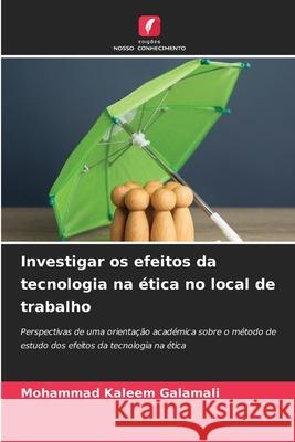 Investigar os efeitos da tecnologia na ?tica no local de trabalho Mohammad Kaleem Galamali 9786207802777 Edicoes Nosso Conhecimento