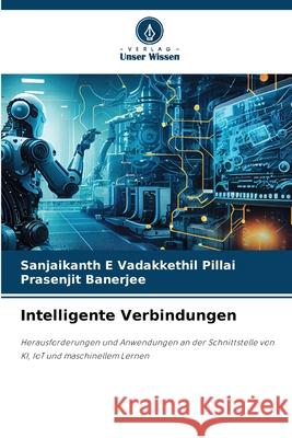 Intelligente Verbindungen Sanjaikanth E. Vadakkethil Pillai Prasenjit Banerjee 9786207802906