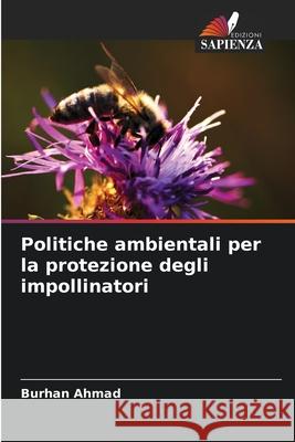 Politiche ambientali per la protezione degli impollinatori Burhan Ahmad 9786207803118 Edizioni Sapienza